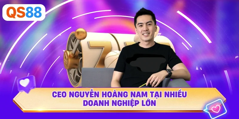CEO Nguyễn Hoàng Nam tại nhiều doanh nghiệp lớn