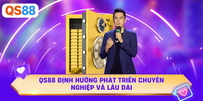 QS88 định hướng phát triển chuyên nghiệp và lâu dài