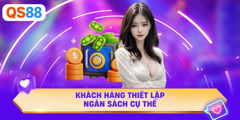 Khách hàng thiết lập ngân sách cụ thể
