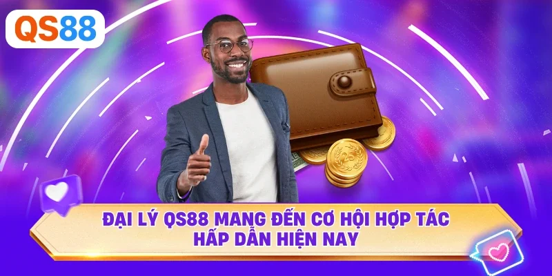 Đại lý QS88 mang đến cơ hội hợp tác hấp dẫn hiện nay