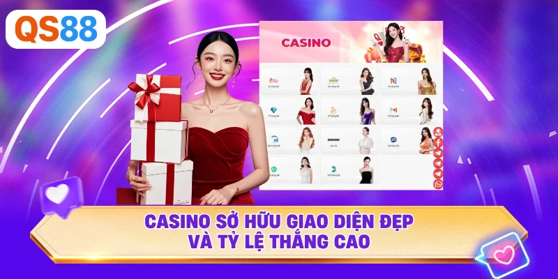 Casino sở hữu giao diện đẹp và tỷ lệ thắng cao