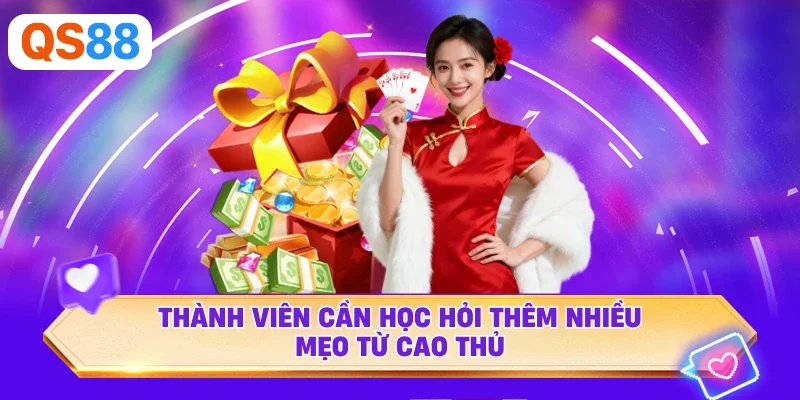 Thành viên cần học hỏi thêm nhiều mẹo từ cao thủ