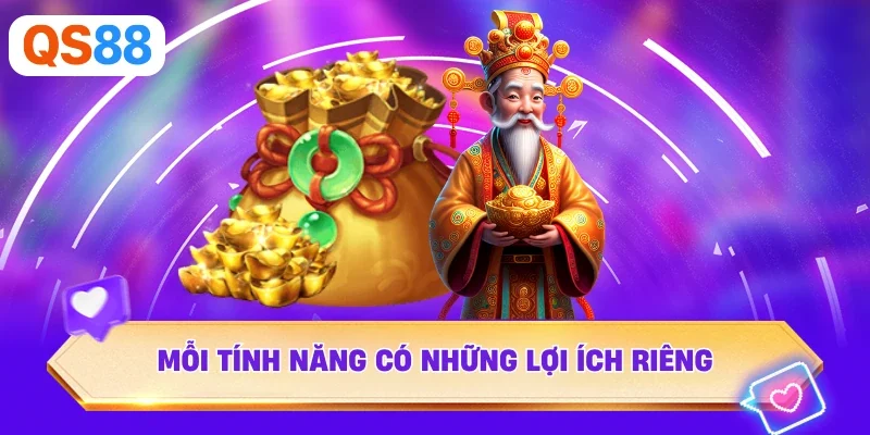 Mỗi tính năng có những lợi ích riêng