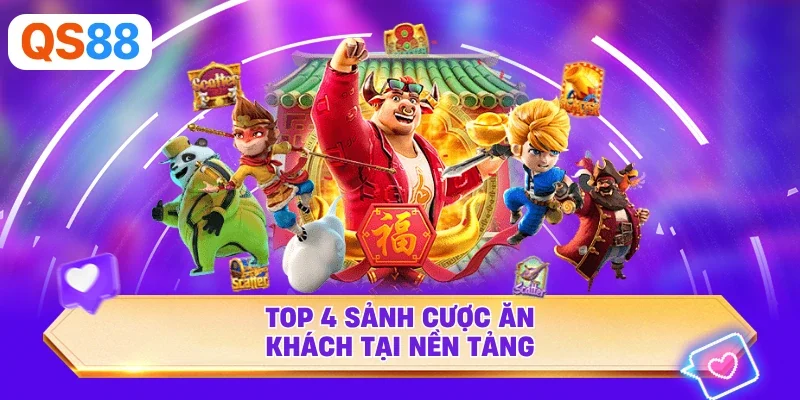 Top 4 sảnh cược ăn khách tại nền tảng