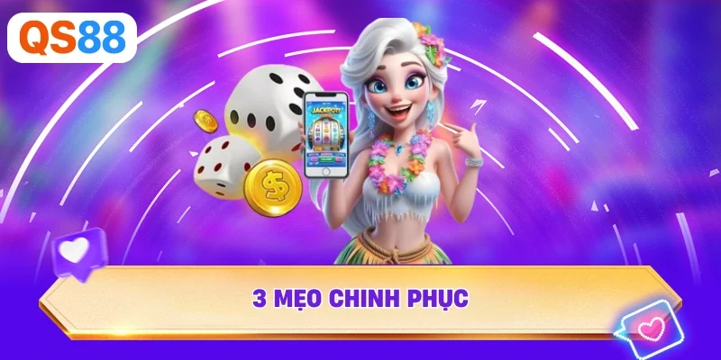 3 mẹo chinh phục