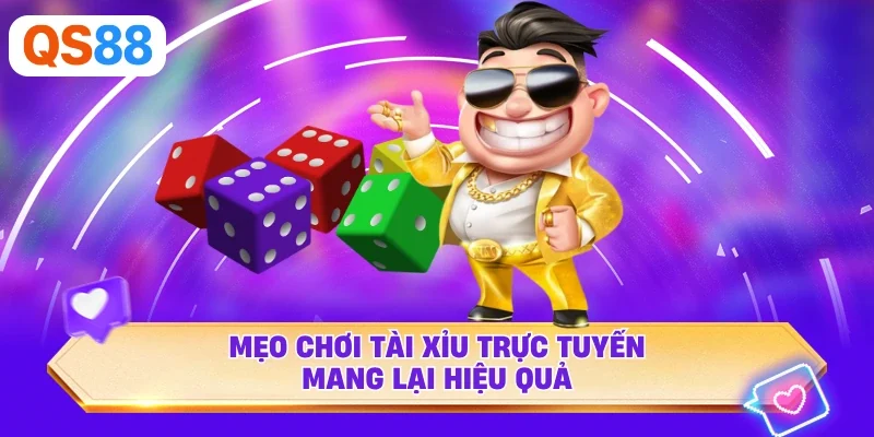 Mẹo chơi Tài Xỉu trực tuyến mang lại hiệu quả 