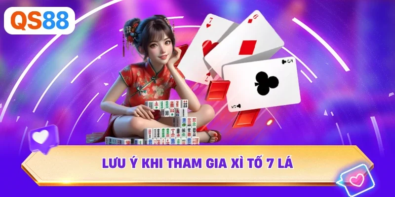 Lưu ý khi tham gia xì tố 7 lá 