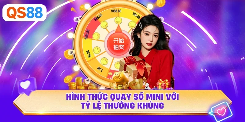 Hình thức quay số mini với tỷ lệ thưởng khủng